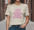 Hot, Weird & Iconic Tee 💖🔥✨