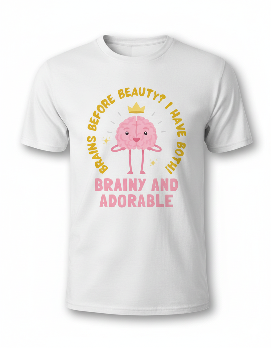 Brains Before Beauty (I Have Both) Tee