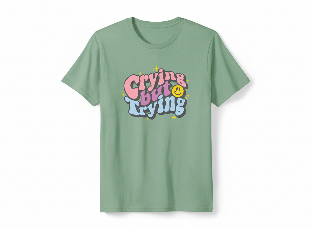 Crying But Trying – Relatable Mood Graphic Tee